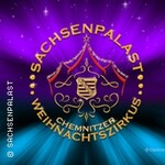 SACHSENPALAST - Der besondere Zirkus: Chemnitzer Weihnachtszirkus