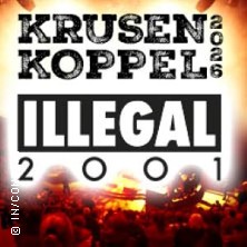 Krusenkoppel 2026 Live - Illegal 2001 - Groß, Größer & Illegal 08.08.2026 Freilichtbühne Krusenkoppel